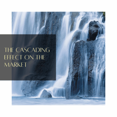 The Cascading Effect on the Market